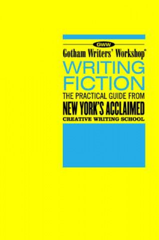 Kniha Gotham Writers´ Workshop Writing Fiction Gotham Writers´ Workshop