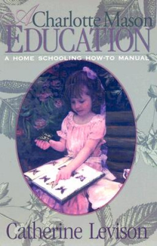 Könyv Charlotte Mason Education Catherine Levison