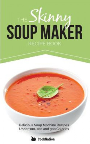 Kniha Skinny Soup Maker Recipe Book CookNation