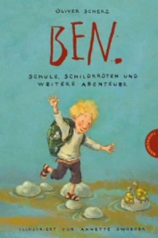 Kniha Ben, Schule, Schildkröten und weitere Abenteuer Oliver Scherz