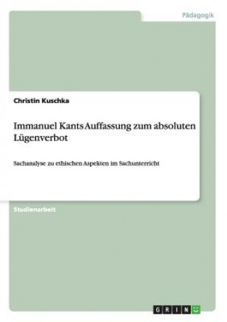 Könyv Immanuel Kants Auffassung zum absoluten Lugenverbot Christin Kuschka