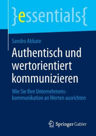 Kniha Authentisch Und Wertorientiert Kommunizieren Sandro Abbate