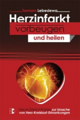 Kniha Herzkrankheiten vorbeugen und heilen Tamara Lebedewa