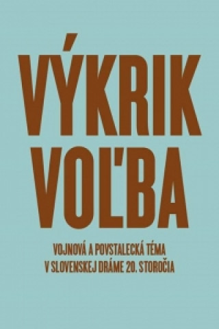 Könyv Výkrik. Voľba. Dagmar Kročanová