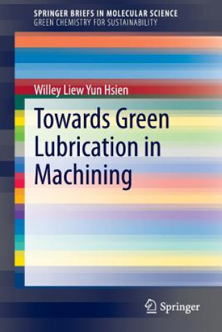 Kniha Towards Green Lubrication in Machining Willey Liew Yun Hsien