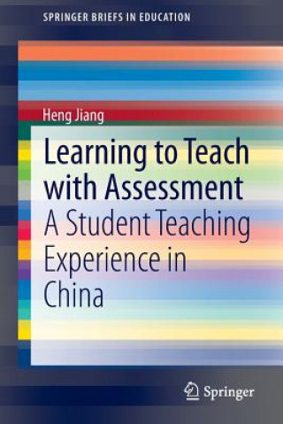Книга Learning to Teach with Assessment Heng Jiang
