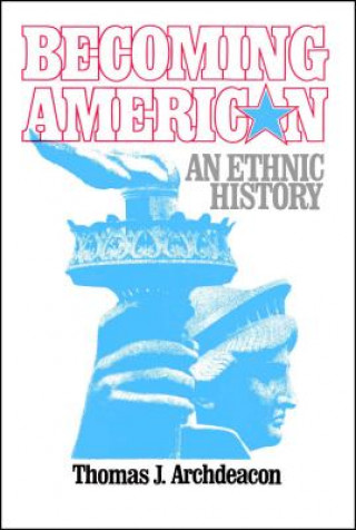 Kniha Becoming American Thomas J. Archdeacon