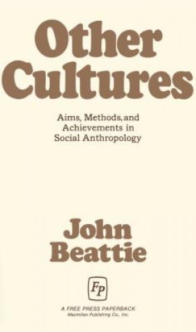 Carte Other Cultures Aims Methods and Achievements in Social Anthropology John Beattie