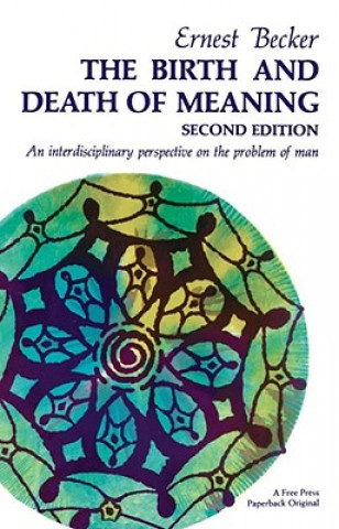 Kniha Birth and Death of Meaning Ernest Becker