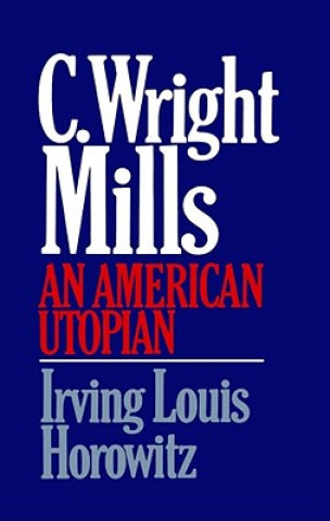 Buch C Wright Mills An American Utopia Irving Louis Horowitz