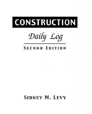 Knjiga Construction Daily Log Sidney M. Levy