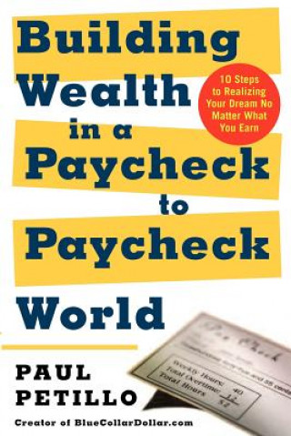 Книга Building Wealth in a Paycheck-to-Paycheck World Paul Petillo