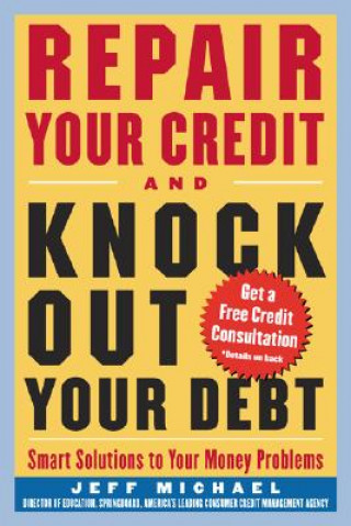 Kniha Repair Your Credit and Knock Out Your Debt Jeff Michael