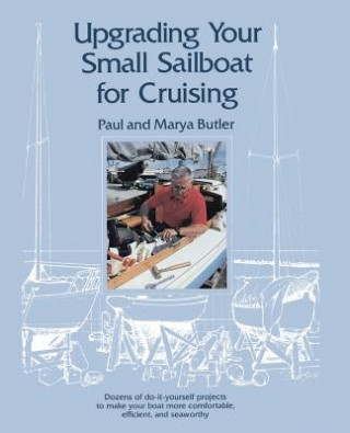 Βιβλίο Upgrading Your Small Sailboat for Cruising Marya Butler