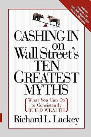 Kniha Cashing in on Wall Street's 10 Greatest Myths Richard Lackey