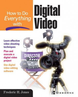 Knjiga How to Do Everything With Digital Video Frederic H. Jones
