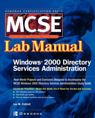 Carte MCSE Windows 2000 Directory Services Administration Lab Manual (exam 70-217) Lee M. Cottrell