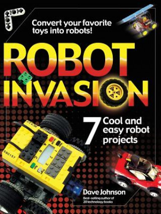 Książka Robot Invasion: 7 Cool and Easy Robot Projects Dave Johnson