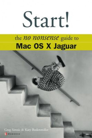 Carte Start! The No Nonsense Guide to Mac OS X Jaguar Greg Simsic
