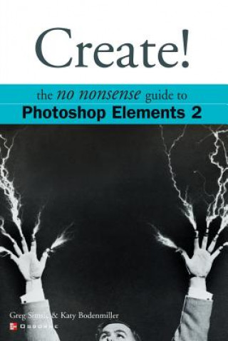 Carte Create! The No Nonsense Guide to Photoshop Elements 2 Greg Simsic
