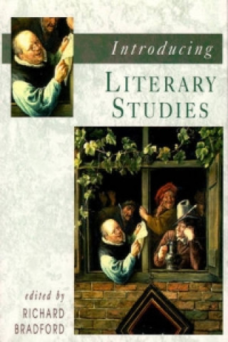 Carte Introducing Literary Studies Richard Bradford