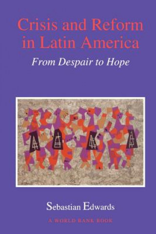 Kniha CRISIS & REFORM IN LATIN AMERICA FROM DESPAIR TO H Sebastian Edwards