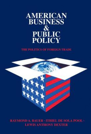 Buch American Business and Public Policy Lewis Anthony Dexter