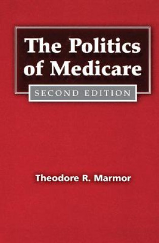 Kniha Politics of Medicare Theodore R. Marmor