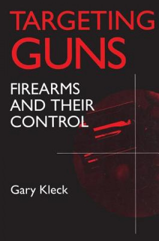 Kniha Targeting Guns Gary Kleck