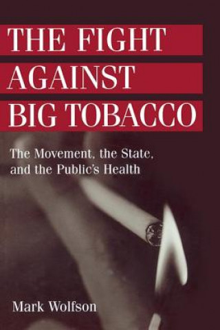 Kniha Fight Against Big Tobacco Mark Wolfson