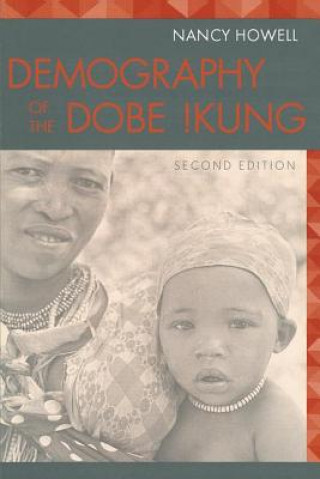 Book Demography of the Dobe !Kung Nancy Howell