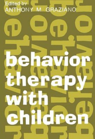 Könyv Behavior Therapy with Children Anthony M. Graziano