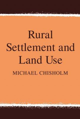 Kniha Rural Settlement and Land Use Michael Chisholm