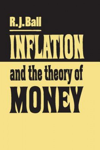 Książka Inflation and the Theory of Money R.J. Ball