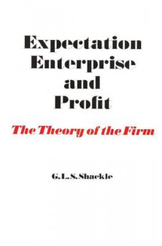Kniha Expectation, Enterprise and Profit G. L. S. Shackle