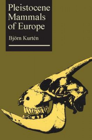 Kniha Pleistocene Mammals of Europe Bjorn Kurten