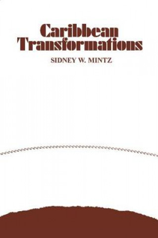 Kniha Caribbean Transformations Sidney Wilfred Mintz