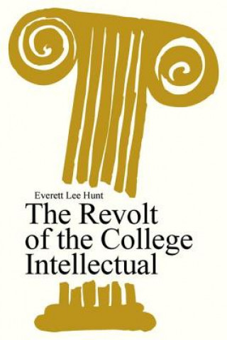 Livre Revolt of the College Intellectual Everett Lee Hunt