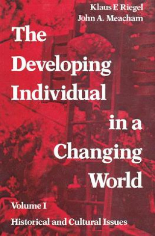 Kniha Developing Individual in a Changing World John A. Meacham