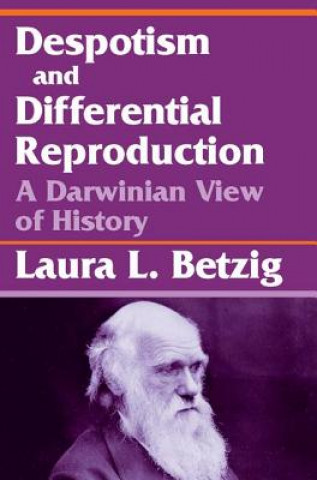 Livre Despotism, Social Evolution, and Differential Reproduction Laura L. Betzig