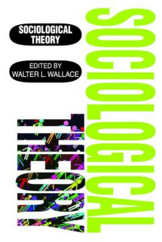 Kniha Sociological Theory Walter Wallace