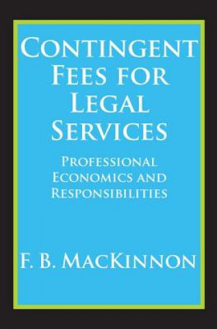 Könyv Contingent Fees for Legal Services F.B. MacKinnon