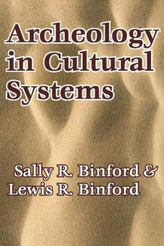 Kniha Archeology in Cultural Systems Lewis R. Binford