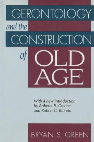 Buch Gerontology and the Construction of Old Age Bryan S. Green