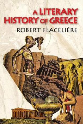 Carte Literary History of Greece Robert Flaceliere