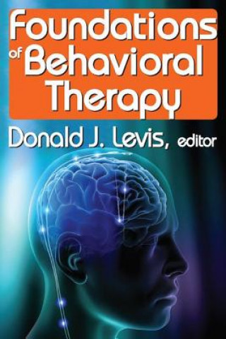 Kniha Foundations of Behavioral Therapy Donald Levis