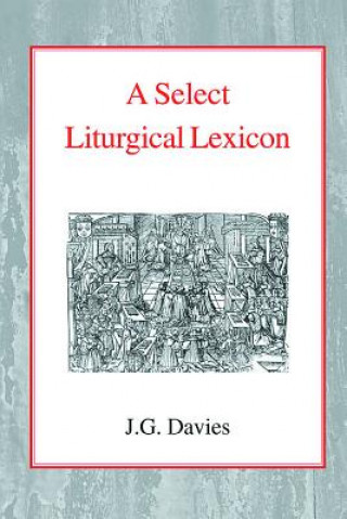 Kniha Select Liturgical Lexicon John Gordon Davies