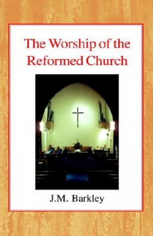 Kniha Worship of the Reformed Church John M. Barkley