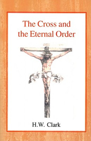 Книга Cross and the Eternal Order Henry William Clark