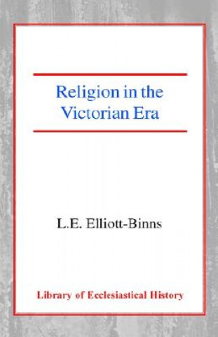Carte Religion in the Victorian Era Leonard Elliott-Binns